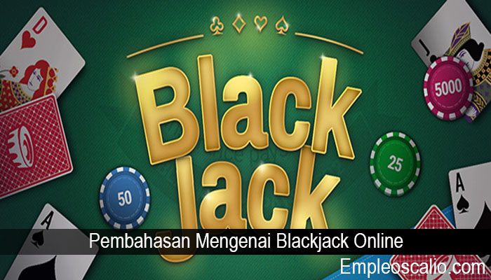 Pembahasan Mengenai Blackjack Online